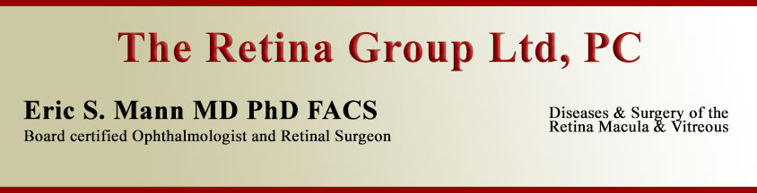 The Retina Group LTD. P.C. Dr. Eric S. Mann, M.D., Ph.D. Diseases & Surgery of the Retina Macula & Vitreous
